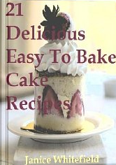 Free Kindle Book: 21 Delicious Easy to Bake Cake Recipes