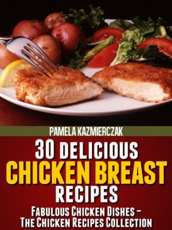 Free Kindle Book: 30 Delicious Chicken Breast Recipes
